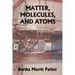 Matter, Molecules, and Atoms (Yesterday's Classics)
