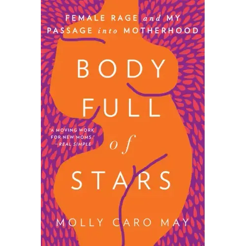 Body Full of Stars: Female Rage and My Passage Into Motherhood