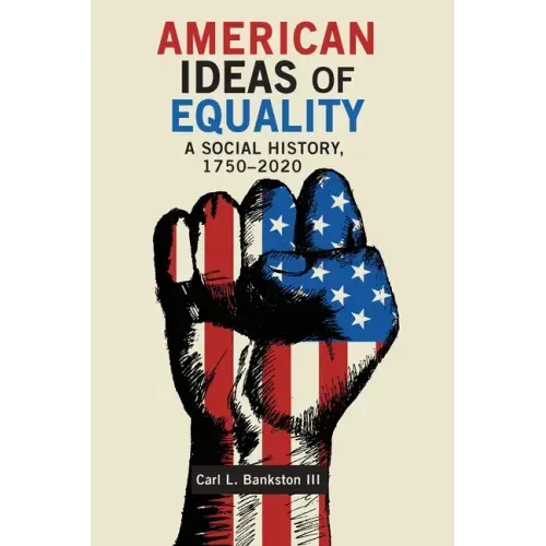 American Ideas of Equality: A Social History, 1750-2020