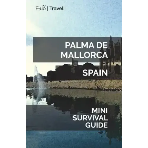 Palma de Mallorca Mini Survival Guide