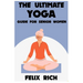 The Ultimate Yoga Guide for Senior Women: A Gentle Approach to Yoga for Senior Women: Mind, Body and Spirit