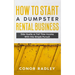 How to Start a Dumpster Rental Business: Side Hustle or Full Time Income With This Simple Pursuit
