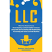 LLC: What You Need to Know About Starting a Limited Liability Company along with Tips for Dealing with Bookkeeping, Accounting, and Taxes as a Small B