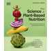 The Science of Plant-Based Nutrition: How to Enhance the Power of Plants for Optimal Health: The Sunday Times Bestseller