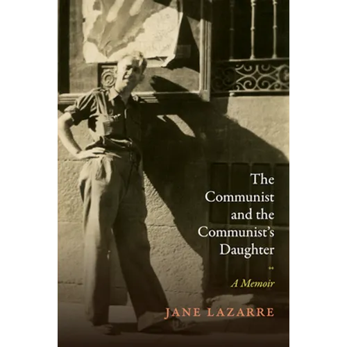 The Communist and the Communist's Daughter: A Memoir