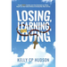 Losing, Learning, and Loving: Through Christ's Example, Learn How Contestants on A Reality Weight-Loss Show Achieve Wellness by Healing Body, Mind,