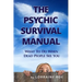 The Psychic Survival Manual: What To Do...When Dead People See You
