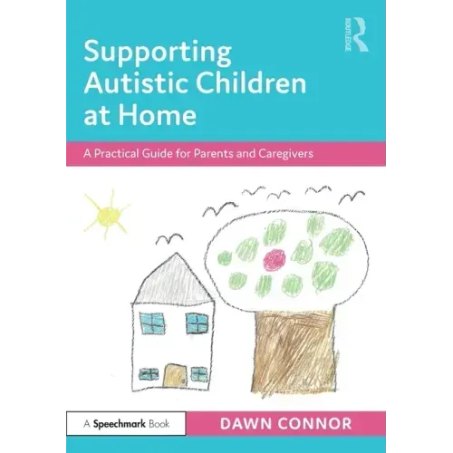 Supporting Autistic Children at Home: A Practical Guide for Parents and Caregivers
