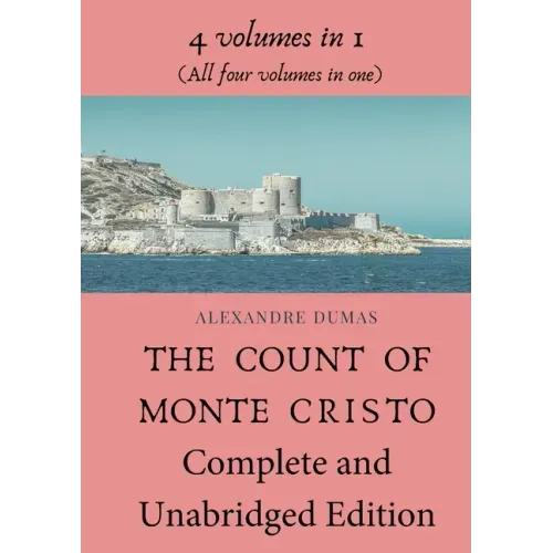The Count of Monte Cristo Complete and Unabridged Edition: 4 volumes in 1 (All four volumes in one)