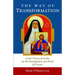 The Way of Transformation: Saint Teresa of Avila on the Foundation and Fruit of Prayer