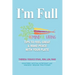 I'm Full: Remindful Eating Tips to Feel Great and Make Peace with your Plate