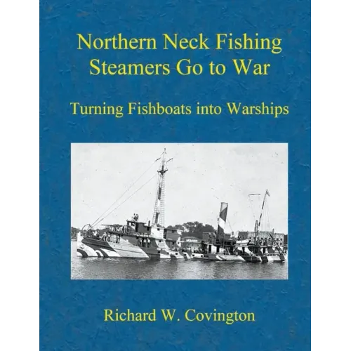 Northern Neck Fishing Steamers Go to War: Turning Fishboats into Warships