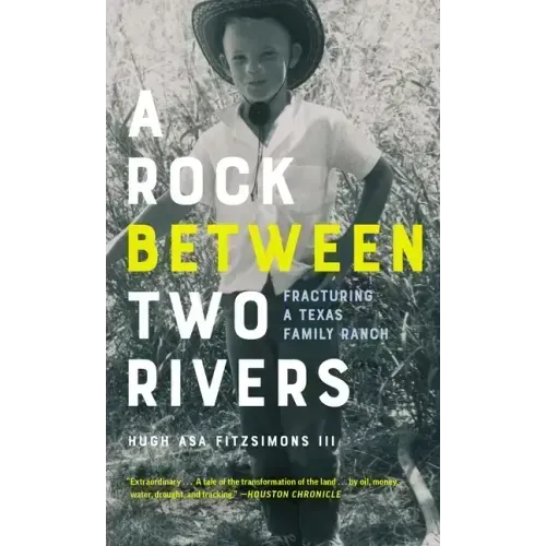 A Rock Between Two Rivers: The Fracturing of a Texas Family Ranch