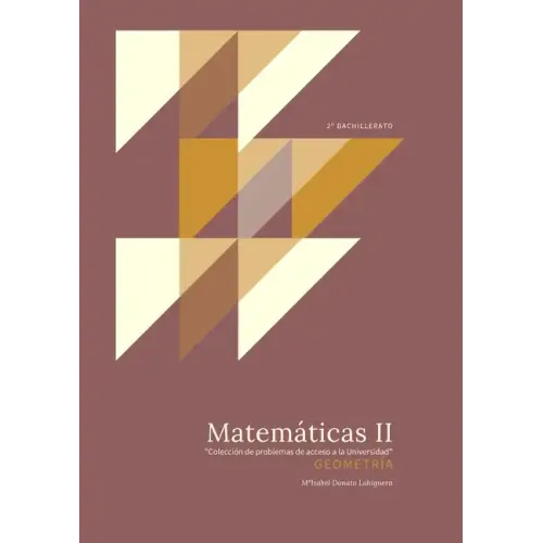 Matemáticas II: Geometría. "Colección de Problemas de acceso a la Universidad"