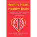 Healthy Heart, Healthy Brain: The Personalized Path to Protect Your Memory, Prevent Heart Attacks and Strokes, and Avoid Chronic Illness