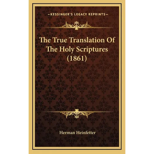 The True Translation Of The Holy Scriptures (1861)