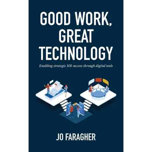 Good Work, Great Technology: Enabling Strategic HR Success Through Digital Tools