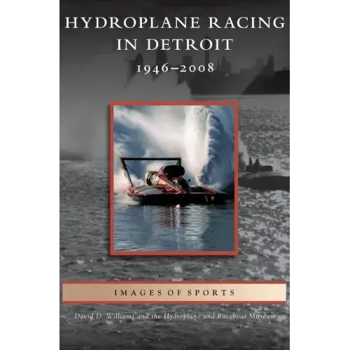 Hydroplane Racing in Detroit: 1946-2008