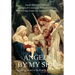 Angels by My Side: Inspirational Stories of the Invisible Made Visible