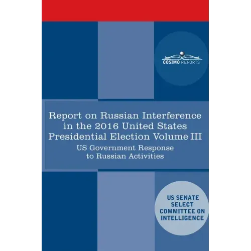 Report of the Select Committee on Intelligence U.S. Senate on Russian Active Measures Campaigns and Interference in the 2016 U.S. Election, Volume III