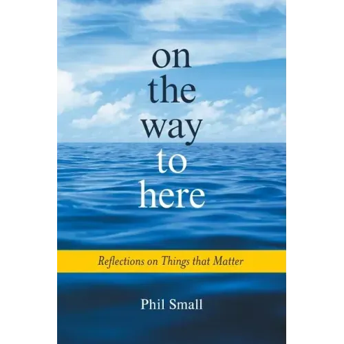 On the Way to Here: Reflections on Things that Matter