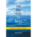 On the Way to Here: Reflections on Things that Matter