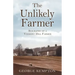 The Unlikely Farmer: Biography of a Vermont Hill Farmer