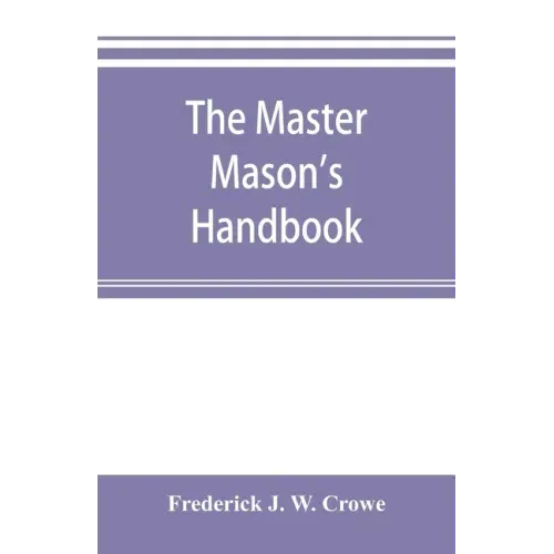 The master Mason's handbook