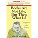 Books Are Not Life But Then What Is?