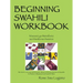 Beginning Swahili Workbook: Mazoezi YA Wanafunzi Wa Mwaka Wa Kwanza