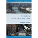 Dublin from 1970 to 1990: The City Transformed
