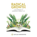 Radical Growth: A Guidebook To Growing A Vibrant Life