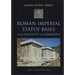 Roman Imperial Statue Bases: From Augustus to Commodus