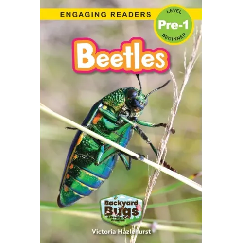 Beetles: Backyard Bugs and Creepy-Crawlies (Engaging Readers, Level Pre-1)