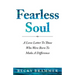 Fearless Soul: A Love Letter To Those Who Were Born To Make A Difference