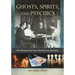 Ghosts, Spirits, and Psychics: The Paranormal from Alchemy to Zombies