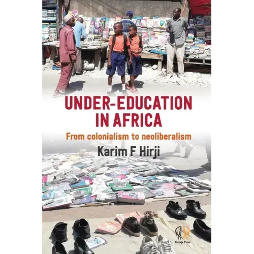 Under Education in Africa: From Colonialism to Neoliberalism