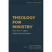 Theology for Ministry: How Doctrine Affects Pastoral Life and Practice