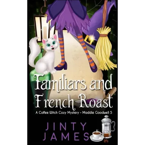 Familiars and French Roast: A Coffee Witch Cozy Mystery