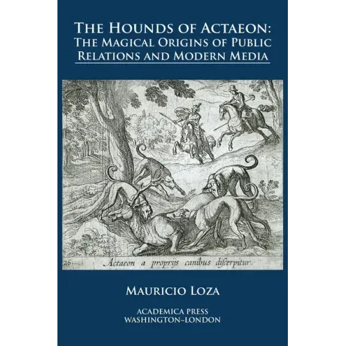 The hounds of Actaeon: the magical origins of public relations and modern media