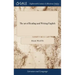 The art of Reading and Writing English: Or, the Chief Principles and Rules of Pronouncing our Mother-tongue, ... By I. Watts, D.D. The Ninth Edition