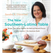 The New Southern-Latino Table: Recipes That Bring Together the Bold and Beloved Flavors of Latin America and the American South