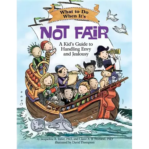 What to Do When It's Not Fair: A Kid's Guide to Handling Envy and Jealousy