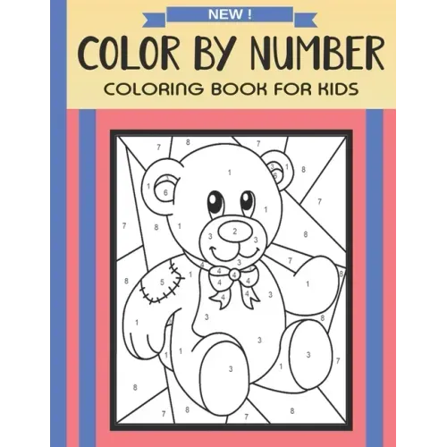 Color By Number Coloring Book For Kids: Christmas, Halloween, Easter, Sea Life, Animals, Butterfly, and Much More!