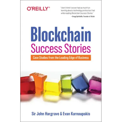 Blockchain Success Stories: Case Studies from the Leading Edge of Business