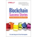 Blockchain Success Stories: Case Studies from the Leading Edge of Business