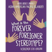 What Is the Forever Foreigner Stereotype?