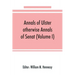 Annals of Ulster, otherwise Annals of Senat; A chronicle of Irish Affairs from A.D. 431. to A.D. 1540 (Volume I)