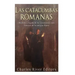 Las catacumbas romanas: Historia y legado de los cementerios más famosos de la antigua Roma
