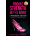 Finding Strength in the Dark: A Story of Hope, Love, Faith and Hot Pink Mary Janes